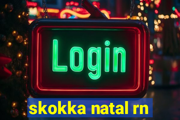 skokka natal rn