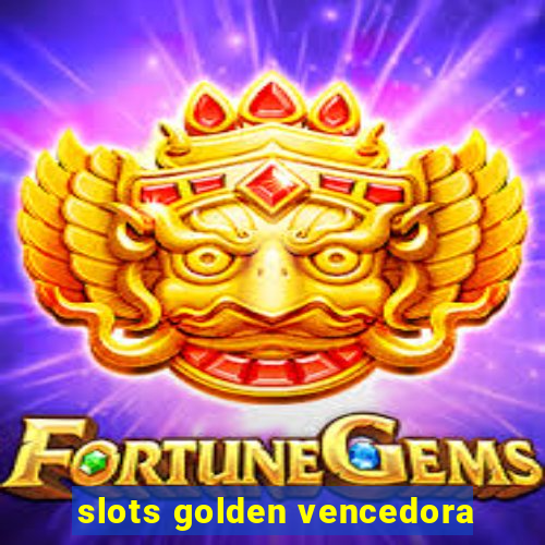 slots golden vencedora