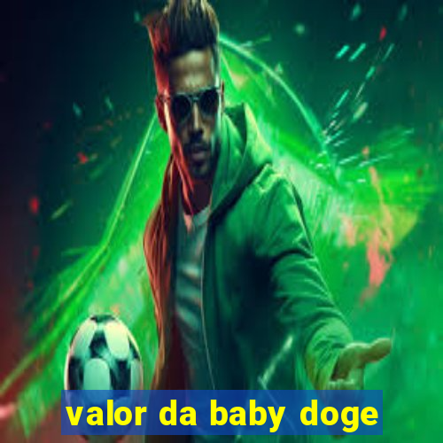 valor da baby doge