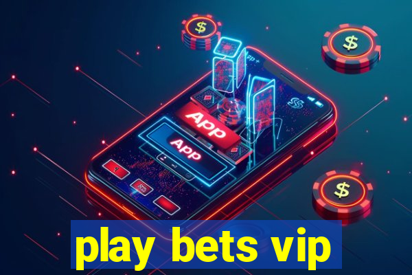 play bets vip