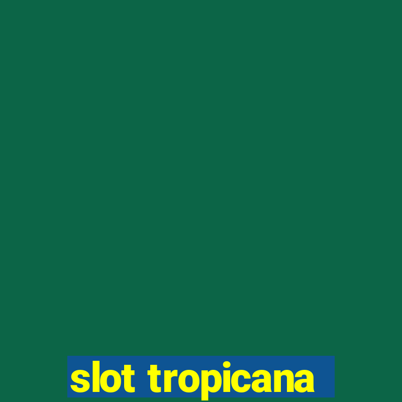 slot tropicana