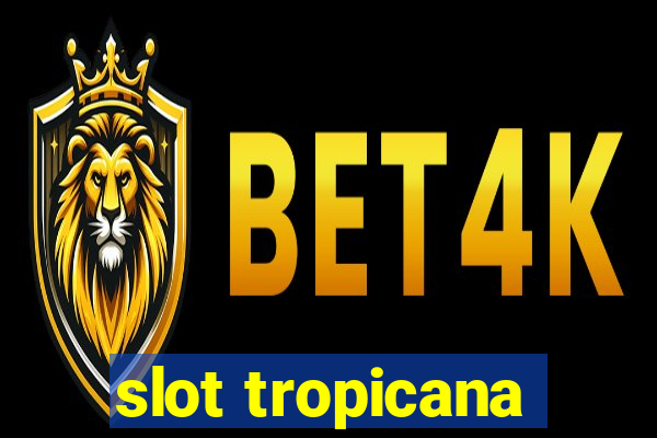 slot tropicana