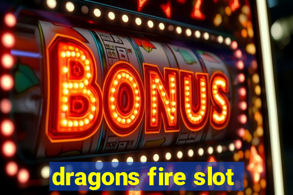 dragons fire slot