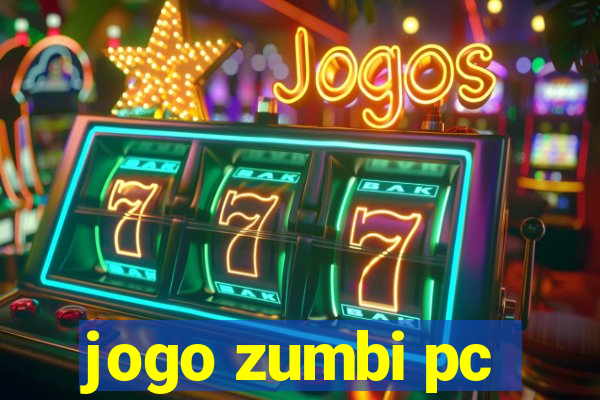 jogo zumbi pc