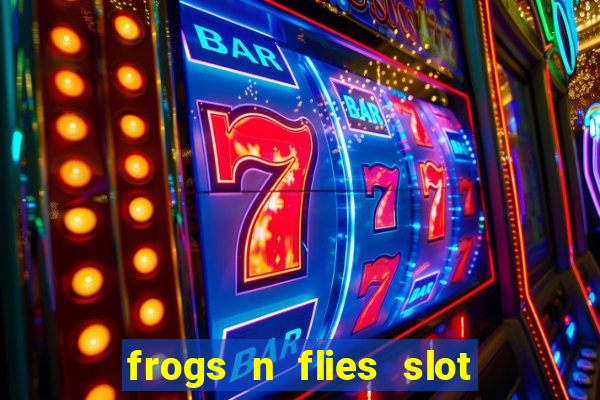 frogs n flies slot real money