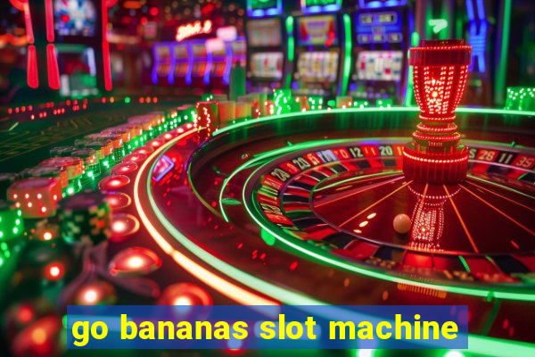 go bananas slot machine