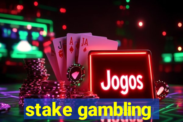 stake gambling