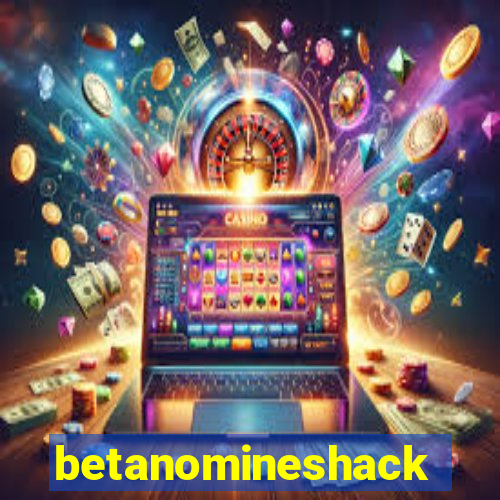 betanomineshack