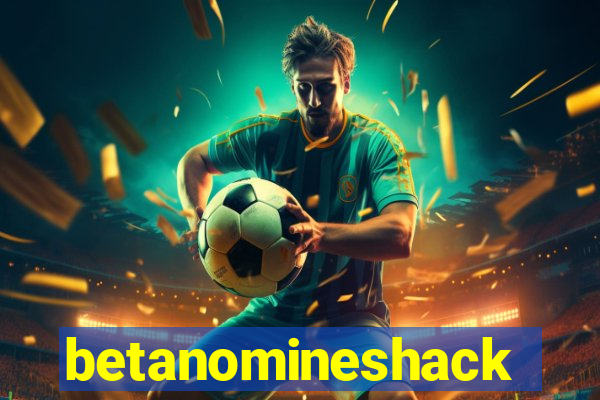 betanomineshack