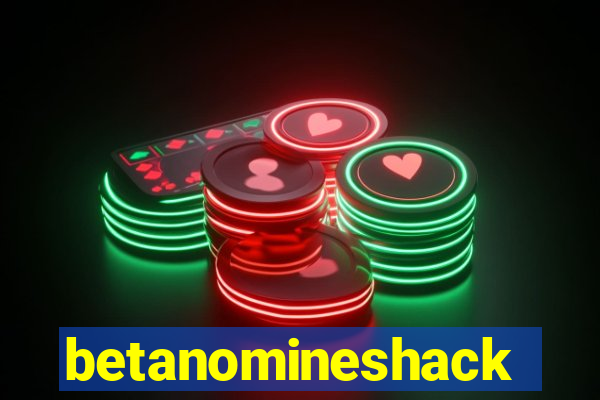 betanomineshack