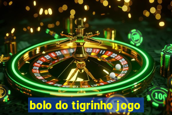 bolo do tigrinho jogo