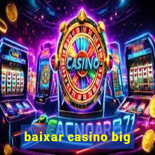 baixar casino big