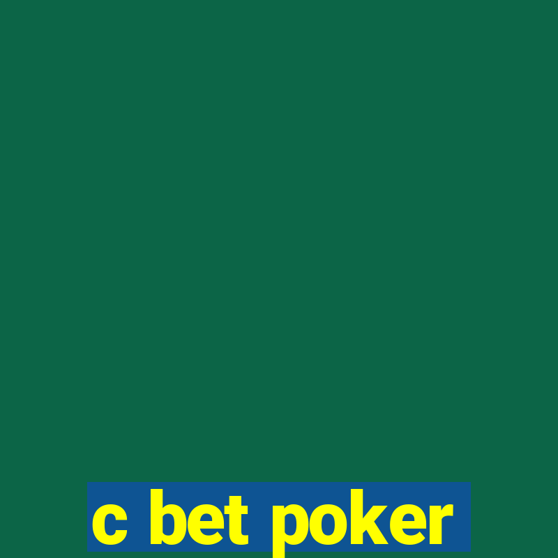 c bet poker