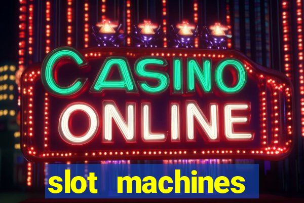 slot machines casino slots