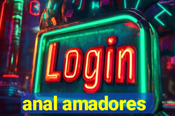 anal amadores