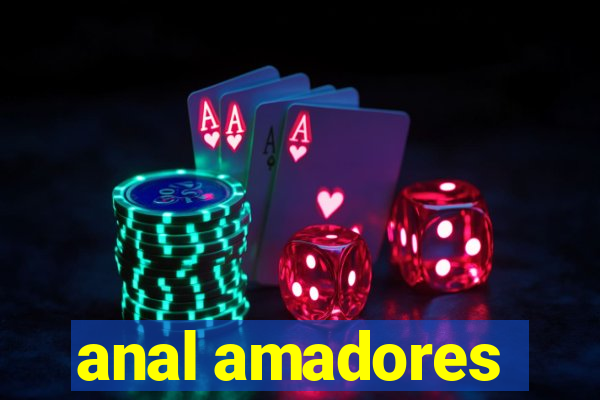 anal amadores