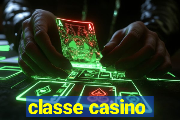 classe casino