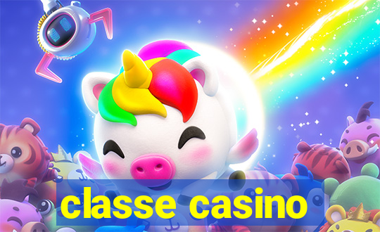 classe casino