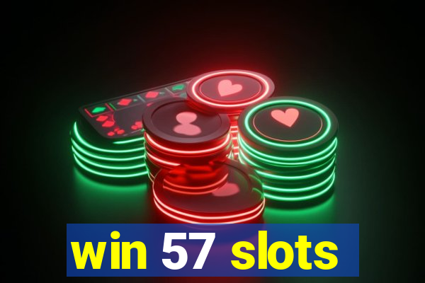 win 57 slots