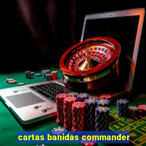 cartas banidas commander