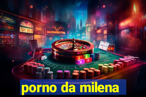 porno da milena