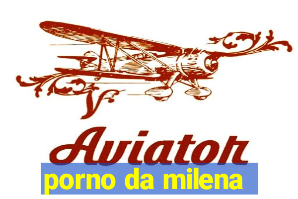 porno da milena