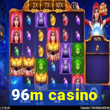 96m casino