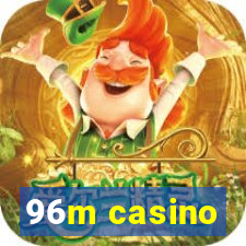 96m casino