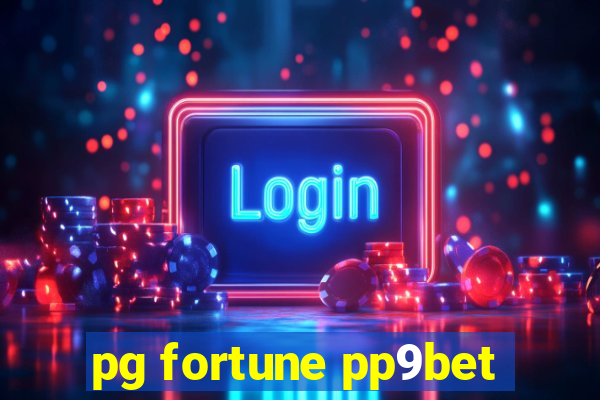 pg fortune pp9bet