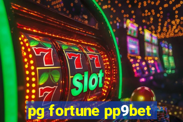 pg fortune pp9bet