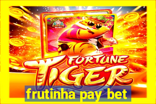 frutinha pay bet