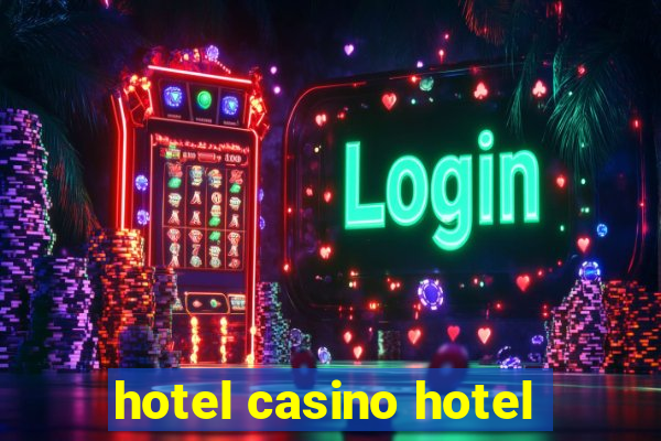 hotel casino hotel