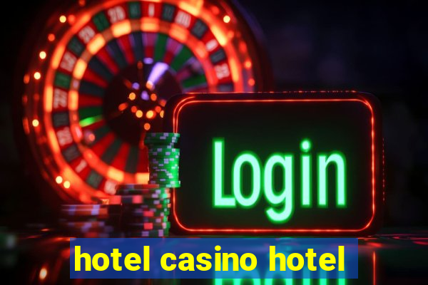 hotel casino hotel