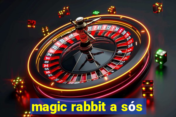 magic rabbit a sós