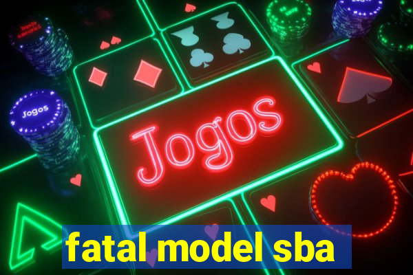 fatal model sba