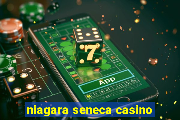 niagara seneca casino