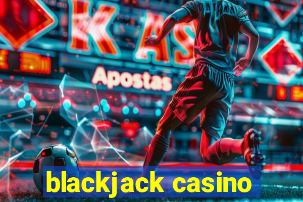 blackjack casino