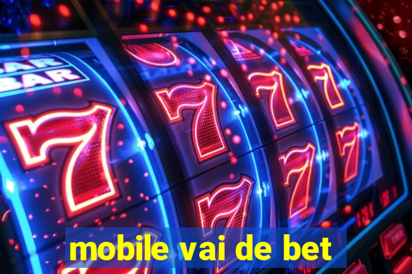 mobile vai de bet