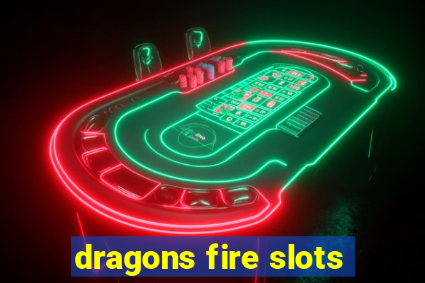 dragons fire slots