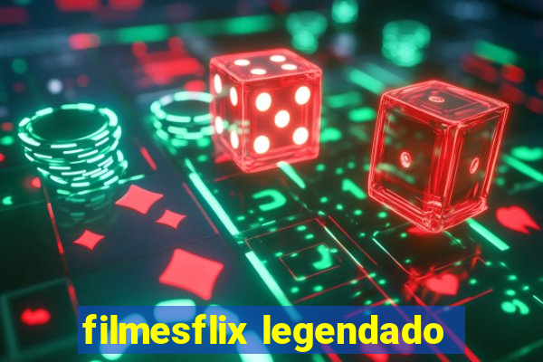 filmesflix legendado