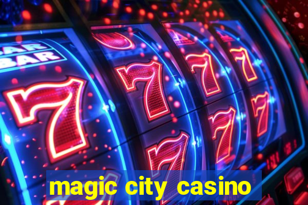 magic city casino