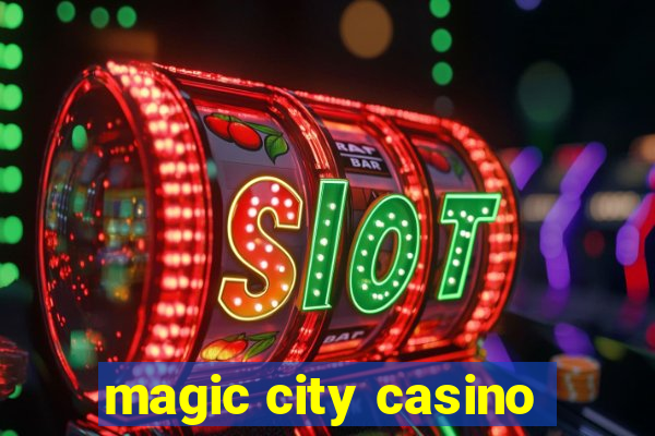 magic city casino