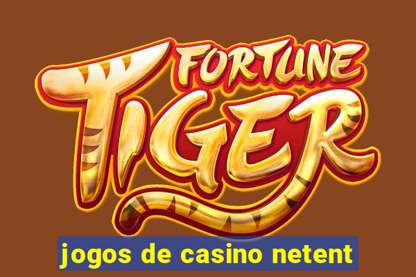 jogos de casino netent