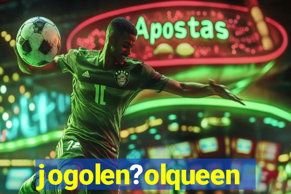 jogolen?olqueen