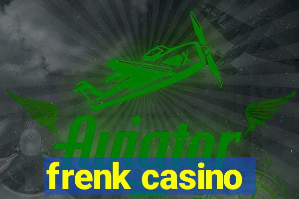 frenk casino