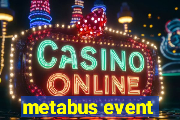 metabus event