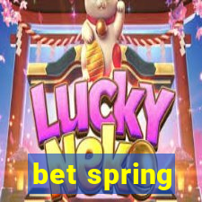 bet spring