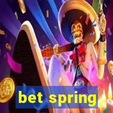 bet spring