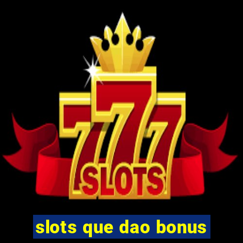 slots que dao bonus