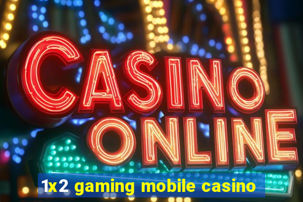 1x2 gaming mobile casino